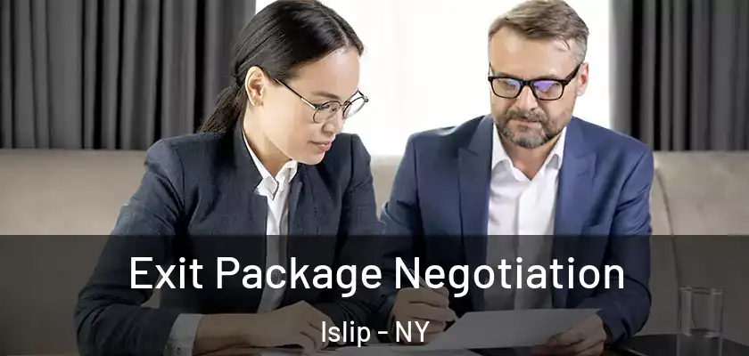  Exit Package Negotiation Islip - NY