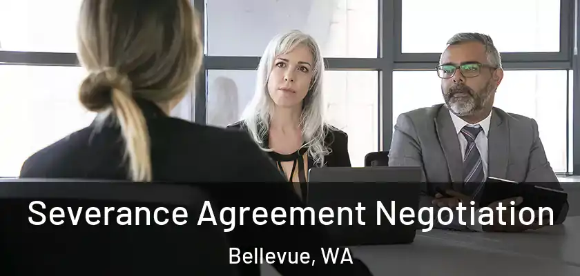  Severance Agreement Negotiation Bellevue, WA