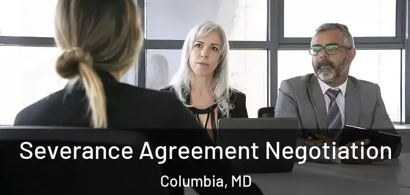  Severance Agreement Negotiation Columbia, MD