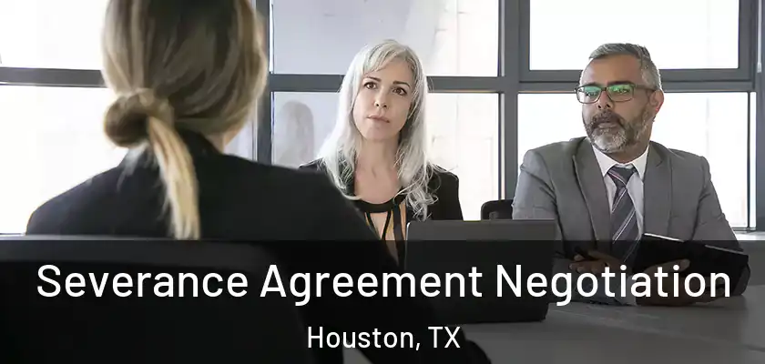  Severance Agreement Negotiation Houston, TX