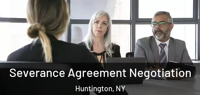  Severance Agreement Negotiation Huntington, NY
