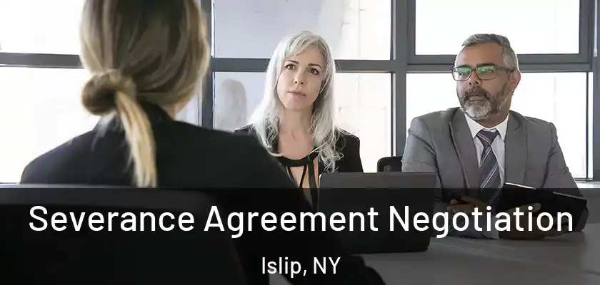  Severance Agreement Negotiation Islip, NY