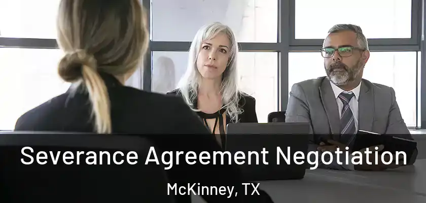  Severance Agreement Negotiation McKinney, TX