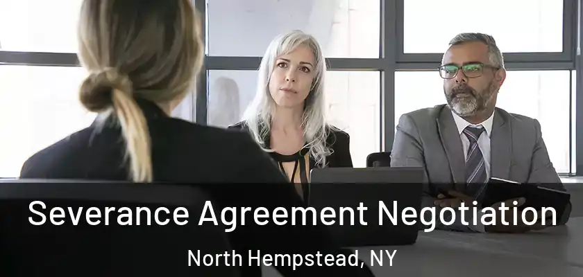  Severance Agreement Negotiation North Hempstead, NY