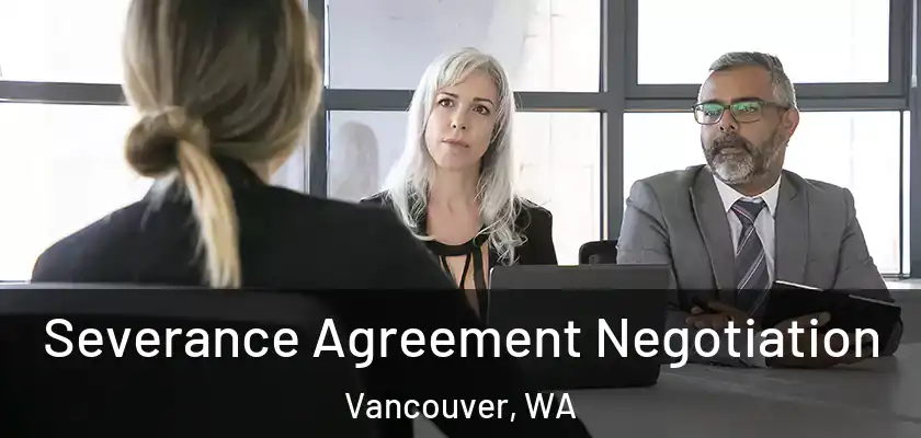  Severance Agreement Negotiation Vancouver, WA