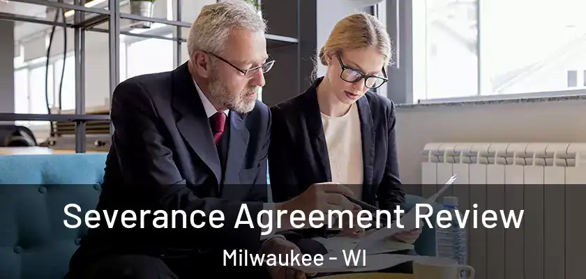  Severance Agreement Review Milwaukee - WI