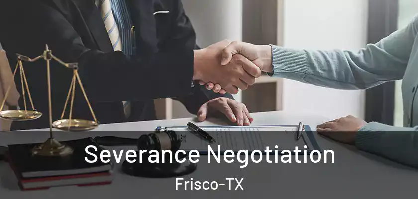  Severance Negotiation Frisco-TX